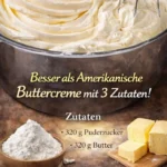 Buttercreme Rezept mit 3 Zutaten für köstliche Kuchen und Desserts