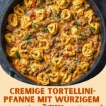 Cremige Tortellini-Pfanne mit würzigem Hack und frischem Gemüse