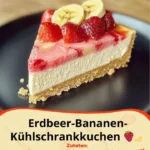 Erdbeer-Bananen-Kühlschrankkuchen mit frischen Früchten