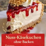 Nuss-Käsekuchen ohne Backen, leckeres und einfaches Rezept